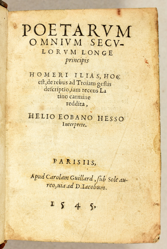 Poetarum omnium seculorum longe principis. Homeris Ilias, hoc est, de rebus ad Troiam gestis descriptio, iam recens carmine latino carmine reddita, Helio Eobano Hesso intreprete.